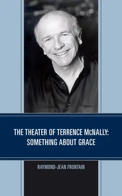 Le théâtre de Terrence McNally : Quelque chose à propos de la grâce - The Theater of Terrence McNally: Something about Grace