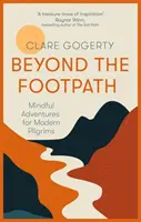 Au-delà du sentier - Un guide inspirant pour marcher en pleine conscience vers des lieux significatifs - Beyond the Footpath - An inspiring guide to walking mindfully to places of meaning