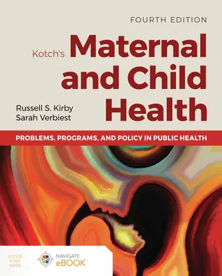 Santé de la mère et de l'enfant de Kotch : Problèmes, programmes et politiques de santé publique - Kotch's Maternal and Child Health: Problems, Programs, and Policy in Public Health