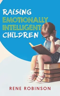 Élever des enfants émotionnellement intelligents - Raising Emotionally Intelligent Children