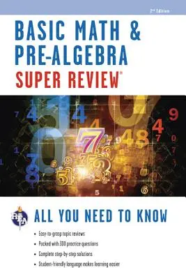 Super Révision des Mathématiques de Base et de la Pré-Algèbre - Basic Math & Pre-Algebra Super Review