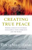 Créer une véritable paix - Mettre fin aux conflits en soi, dans sa communauté et dans le monde - Creating True Peace - Ending Conflict in Yourself, Your Community and the World