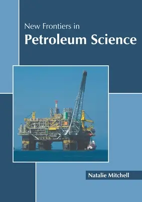 Nouvelles frontières de la science du pétrole - New Frontiers in Petroleum Science