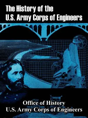 L'histoire du corps des ingénieurs de l'armée américaine - The History of the U.S. Army Corps of Engineers