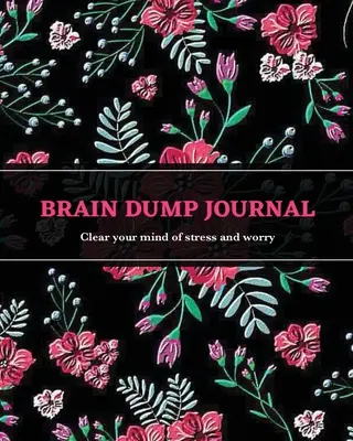 Journal des idées : Écrire et lister quotidiennement des idées, des objectifs et des pensées, se vider l'esprit et la tête en écrivant un journal, carnet de notes - Brain Dump Journal: Daily Write & List Ideas, Goals, & Thoughts, Clear Your Mind & Head Of Things By Journaling, Notebook
