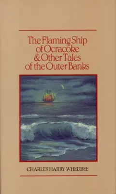 Le bateau enflammé d'Ocracoke et autres contes des Outer Banks - The Flaming Ship of Ocracoke and Other Tales of the Outer Banks