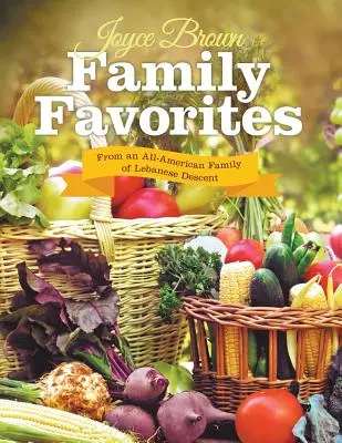 Family Favorites : D'une famille américaine d'origine libanaise - Family Favorites: From an All-American Family of Lebanese Descent