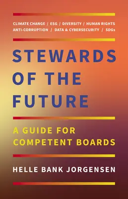 Les gardiens de l'avenir : Un guide pour des conseils compétents - Stewards of the Future: A Guide for Competent Boards