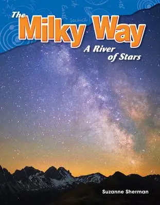 La Voie lactée : Une rivière d'étoiles - The Milky Way: A River of Stars