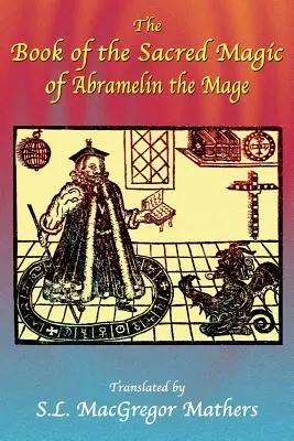 Le livre de la magie sacrée d'Abramelin le mage - The Book of the Sacred Magic of Abramelin the Mage