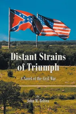 La guerre de Sécession : un roman de la guerre de Sécession - Distant Strains of Triumph: A Novel of the Civil War