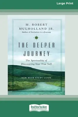 Le voyage en profondeur : La spiritualité de la découverte de son vrai moi [Standard Large Print 16 Pt Edition] - The Deeper Journey: The Spirituality of Discovering Your True Self [Standard Large Print 16 Pt Edition]