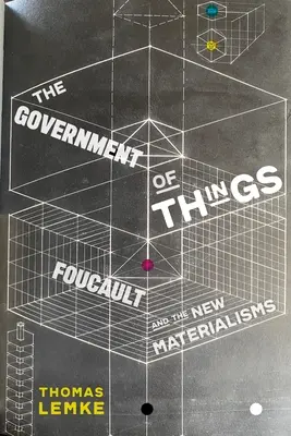 Le gouvernement des choses : Foucault et les nouveaux matérialismes - The Government of Things: Foucault and the New Materialisms