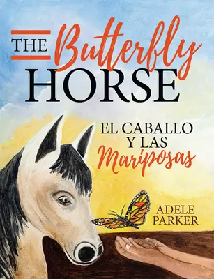 Le cheval-papillon : El Caballo Y Las Mariposas - The Butterfly Horse: El Caballo Y Las Mariposas