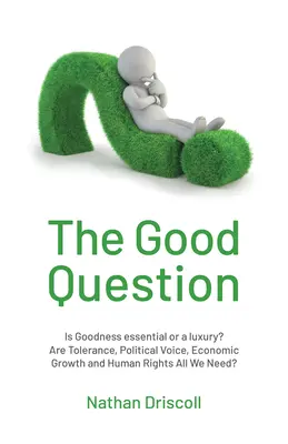 La bonne question : La bonté est-elle essentielle ou un luxe ? - The Good Question: Is Goodness Essential or a Luxury?