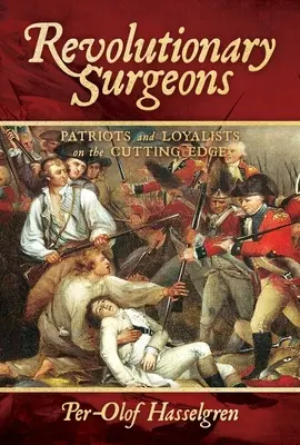 Chirurgiens révolutionnaires : Patriotes et loyalistes à la pointe du progrès - Revolutionary Surgeons: Patriots and Loyalists on the Cutting Edge