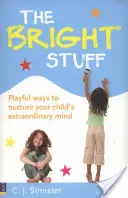 Bright Stuff - Des moyens ludiques pour nourrir l'esprit extraordinaire de votre enfant - Bright Stuff - Playful ways to nurture your child's extraordinary mind