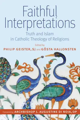 Interprétations fidèles : La vérité et l'islam dans la théologie catholique des religions - Faithful Interpretations: Truth and Islam in Catholic Theology of Religions