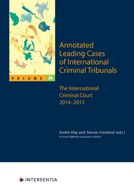 Annotated Leading Cases of International Criminal Tribunals - Volume 64, 64 : International Criminal Court 1 December 2014 - 17 June 2015 - Annotated Leading Cases of International Criminal Tribunals - Volume 64, 64: International Criminal Court 1 December 2014 - 17 June 2015