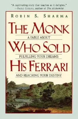 Le moine qui vendit sa Ferrari : une fable sur l'accomplissement de vos rêves et la réalisation de votre destin - The Monk Who Sold His Ferrari: A Fable about Fulfilling Your Dreams & Reaching Your Destiny