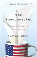 Le rédacteur de discours : Une brève éducation à la politique - The Speechwriter: A Brief Education in Politics
