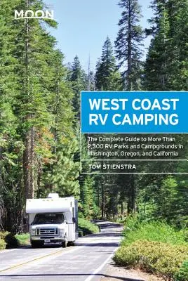 Moon West Coast RV Camping : Le guide complet de plus de 2 300 parcs et terrains de camping de l'État de Washington, de l'Oregon et de la Californie. - Moon West Coast RV Camping: The Complete Guide to More Than 2,300 RV Parks and Campgrounds in Washington, Oregon, and California