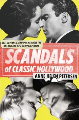 Les scandales du Hollywood classique : Sexe, déviance et drame de l'âge d'or du cinéma américain - Scandals of Classic Hollywood: Sex, Deviance, and Drama from the Golden Age of American Cinema