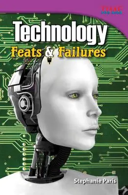 Technologie : Les exploits et les échecs - Technology: Feats & Failures