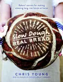 Pâte lente : Le vrai pain : Les secrets des boulangers pour réaliser d'incroyables pains à longue levée à la maison - Slow Dough: Real Bread: Bakers' Secrets for Making Amazing Long-Rise Loaves at Home