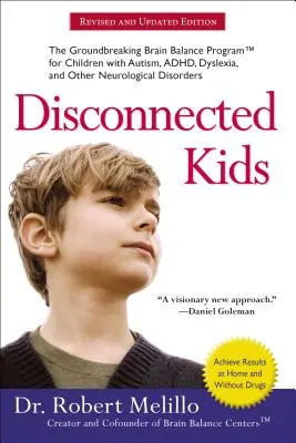 Disconnected Kids : The Groundbreaking Brain Balance Program for Children with Autism, Adhd, Dyslexia, and Other Neurological Disorders (en anglais seulement) - Disconnected Kids: The Groundbreaking Brain Balance Program for Children with Autism, Adhd, Dyslexia, and Other Neurological Disorders