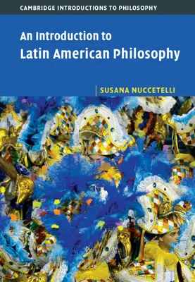 Introduction à la philosophie latino-américaine - An Introduction to Latin American Philosophy