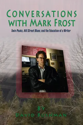 Conversations avec Mark Frost : Twin Peaks, Hill Street Blues et l'éducation d'un écrivain - Conversations with Mark Frost: Twin Peaks, Hill Street Blues, and the Education of a Writer