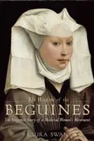 La sagesse des béguines : L'histoire oubliée d'un mouvement féminin médiéval - The Wisdom of the Beguines: The Forgotten Story of a Medieval Women's Movement