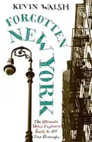 New York oublié : Vues d'une métropole perdue - Forgotten New York: Views of a Lost Metropolis