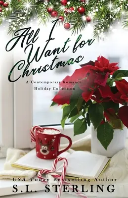 Tout ce que je veux pour Noël : Une collection de romance contemporaine pour les fêtes - All I Want for Christmas: A Contemporary Romance Holiday Collection