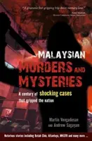Meurtres et mystères de Malaisie : Un siècle d'affaires choquantes qui ont bouleversé la nation - Malaysian Murders and Mysteries: A Century of Shocking Cases That Gripped the Nation