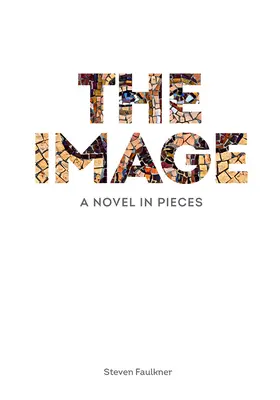 L'image : Un roman en pièces détachées - The Image: A Novel in Pieces