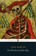 La Duchesse de Malfi, Le Diable blanc, Le Cœur brisé et Dommage qu'elle soit une putain - Duchess of Malfi, The White Devil, The Broken Heart and 'Tis Pity She's a Whore