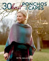 30 Ponchos et capes en tricot : Des styles faciles à porter pour toutes les occasions - 30 Knit Ponchos and Capes: Easy-To-Wear Styles for Any Occasion