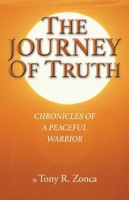 Le voyage de la vérité : Chroniques d'un guerrier pacifique - The Journey of Truth: Chronicles of a Peaceful Warrior