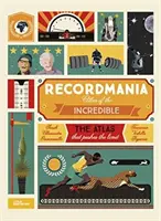 Recordmania : Atlas de l'incroyable - Recordmania: Atlas of the Incredible