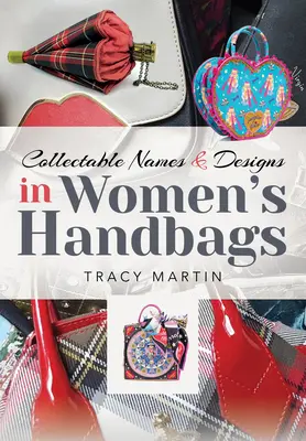 Noms et motifs de collection dans les sacs à main pour femmes - Collectable Names and Designs in Women's Handbags