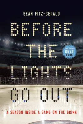 Avant que les lumières ne s'éteignent : Une saison à l'intérieur d'un jeu au bord du gouffre - Before the Lights Go Out: A Season Inside a Game on the Brink