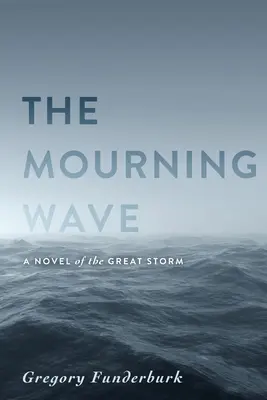 La vague du deuil : Un roman de la grande tempête - The Mourning Wave: A Novel of the Great Storm