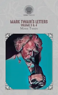 Lettres de Mark Twain Volume 3 & 4 - Mark Twain's Letters Volume 3 & 4