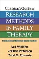 Guide du clinicien sur les méthodes de recherche en thérapie familiale : Fondements de la pratique fondée sur des données probantes - Clinician's Guide to Research Methods in Family Therapy: Foundations of Evidence-Based Practice