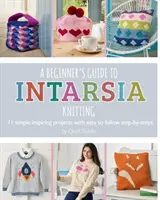Guide du tricot en intarsia pour les débutants : 11 projets simples et inspirants avec des étapes faciles à suivre - A Beginner's Guide to Intarsia Knitting: 11 Simple Inspiring Projects with Easy to Follow Steps