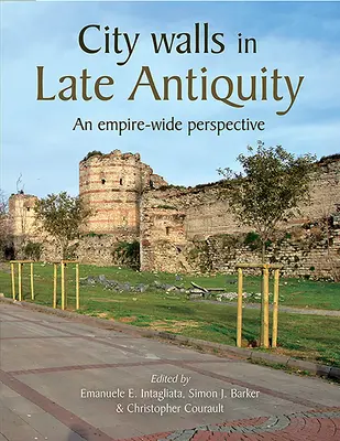 Les murailles dans l'Antiquité tardive : Une perspective à l'échelle de l'empire - City Walls in Late Antiquity: An Empire-Wide Perspective