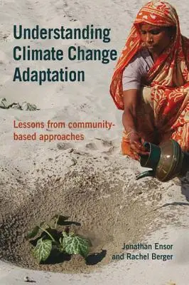 Comprendre l'adaptation au changement climatique - Leçons tirées des approches communautaires - Understanding Climate Change Adaptation - Lessons from community-based approaches