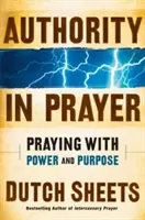 L'autorité dans la prière : Prier avec puissance et détermination - Authority in Prayer: Praying with Power and Purpose